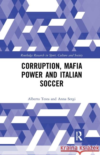 Corruption, Mafia Power and Italian Soccer Alberto Testa Anna Sergi 9780367896232 Routledge - książka