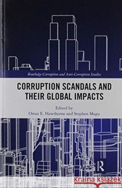 Corruption Scandals and Their Global Impacts Omar E. Hawthorne Stephen Magu 9780367821036 Routledge - książka