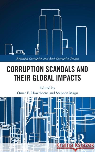 Corruption Scandals and Their Global Impacts Omar E. Hawthorne Stephen Magu 9781138307971 Routledge - książka