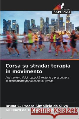 Corsa su strada: terapia in movimento Bruna C. Prearo Simplicio Da Silva Giulliard de Oliveira Campos 9786207547838 Edizioni Sapienza - książka