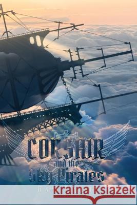 Corsair and the Sky Pirates Mark Piggott   9781959860075 Curious Corvid Publishing - książka