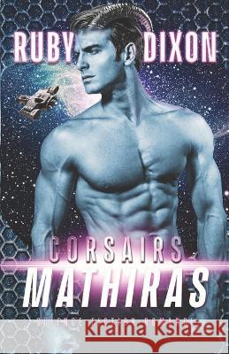 Corsairs: Mathiras Ruby Dixon 9798838834430 Independently Published - książka