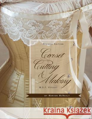 Corset Cutting and Making: RevisedEdition Vincent, W. D. F. 9780998597713 Nadel Und Faden Press - książka