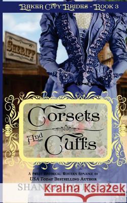 Corsets and Cuffs: (Sweet Historical Western Romance) Shanna Hatfield 9781530970933 Createspace Independent Publishing Platform - książka