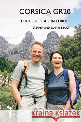 Corsica GR20: Toughest Trail in Europe Stephen Platt 9781912460090 Leveret Publishing - książka