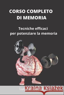 Corso Completo Di Memoria: Tecniche efficaci per potenziare la memoria Luigi d 9781718158689 Independently Published - książka