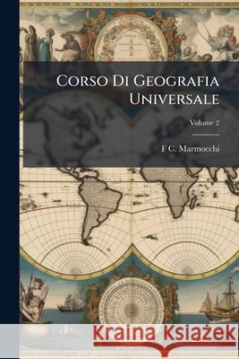 Corso Di Geografia Universale, Volume 2 F C. Marmocchi 9781144966575  - książka