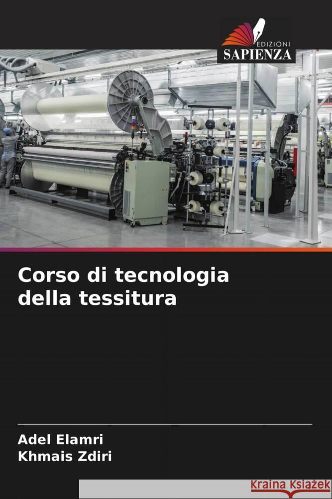 Corso di tecnologia della tessitura Adel Elamri Khmais Zdiri 9786207351633 Edizioni Sapienza - książka