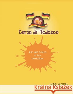 Corso di tedesco: per una svolta al tuo curriculum Noemi Catalano 9781711159195 Independently Published - książka