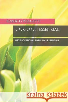 Corso Oli Essenziali Roberto Pedaletti   9798377533283 Independently Published - książka