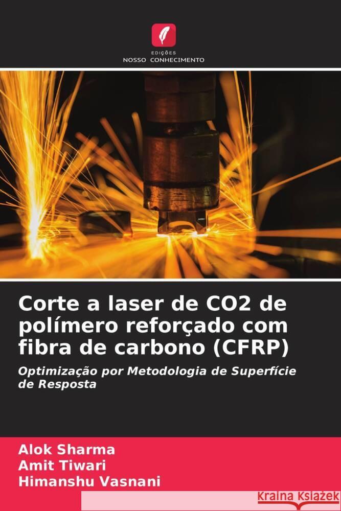 Corte a laser de CO2 de polímero reforçado com fibra de carbono (CFRP) Sharma, Alok, Tiwari, Amit, Vasnani, Himanshu 9786204830384 Edições Nosso Conhecimento - książka