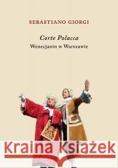 Corte Polacca. Wenecjanin w Warszawie Sebastiano Giorgi 9788378667902 Austeria - książka