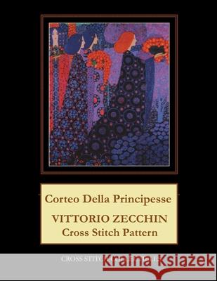 Corteo della Principesse: Vittorio Zecchin Cross Stitch Pattern George, Kathleen 9781721083596 Createspace Independent Publishing Platform - książka