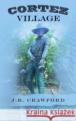 Cortez Village J. B. Crawford 9781530963393 Createspace Independent Publishing Platform - książka