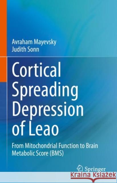 Cortical Spreading Depression of Leao: From Mitochondrial Function to Brain Metabolic Score (Bms) Mayevsky, Avraham 9783031080678 Springer International Publishing AG - książka