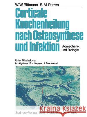 Corticale Knochenheilung Nach Osteosynthese Und Infektion: Biomechanik Und Biologie Allgöwer, M. 9783540068846 Springer - książka