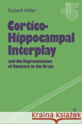 Cortico-Hippocampal Interplay and the Representation of Contexts in the Brain Robert Miller 9783662217344 Springer - książka