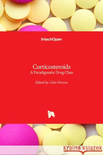 Corticosteroids: A Paradigmatic Drug Class Celso Pereira 9781839694813 Intechopen - książka