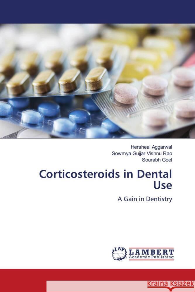 Corticosteroids in Dental Use Aggarwal, Hersheal, Gujjar Vishnu Rao, Sowmya, Goel, Sourabh 9786139455508 LAP Lambert Academic Publishing - książka