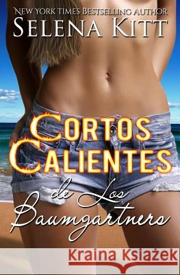 Cortos Calientes de Los Baumgartners Selena Kitt 9781545598948 Createspace Independent Publishing Platform - książka