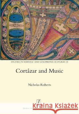 Cortázar and Music Nicholas Roberts 9781781888087 Legenda - książka