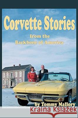 Corvette Stories from the Backbone of America Tommy Mallory 9780595431205 iUniverse - książka