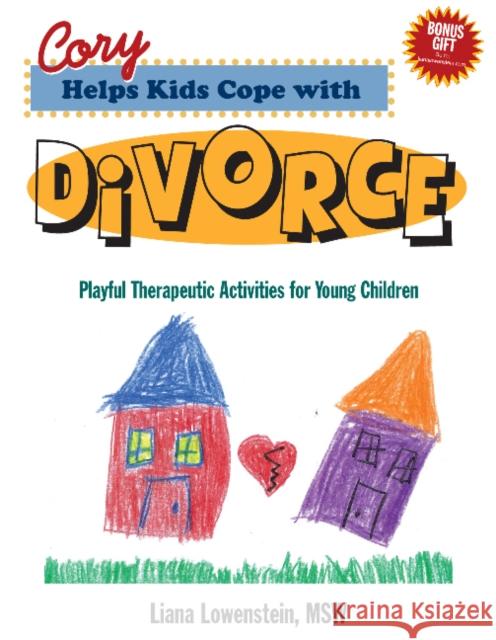 Cory Helps Kids Cope with Divorce: Playful Therapeutic Activities for Young Children Liana Lowenstein 9780968519981 Champion Press - książka