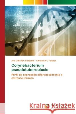 Corynebacterium pseudotuberculosis Q. Cavalcante, Ana Lidia 9783639746099 Novas Edicioes Academicas - książka