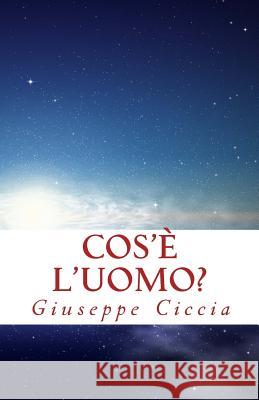 Cos'è l'uomo? Ciccia, Giuseppe 9781500963804 Createspace - książka