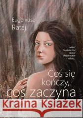 Coś się kończy, coś zaczyna, tom I - Wilczyca Eugeniusz Rataj 9788367877251 KryWaj - książka