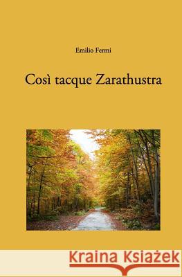 Così tacque Zarathustra Fermi, Emilio 9781496111180 Createspace - książka