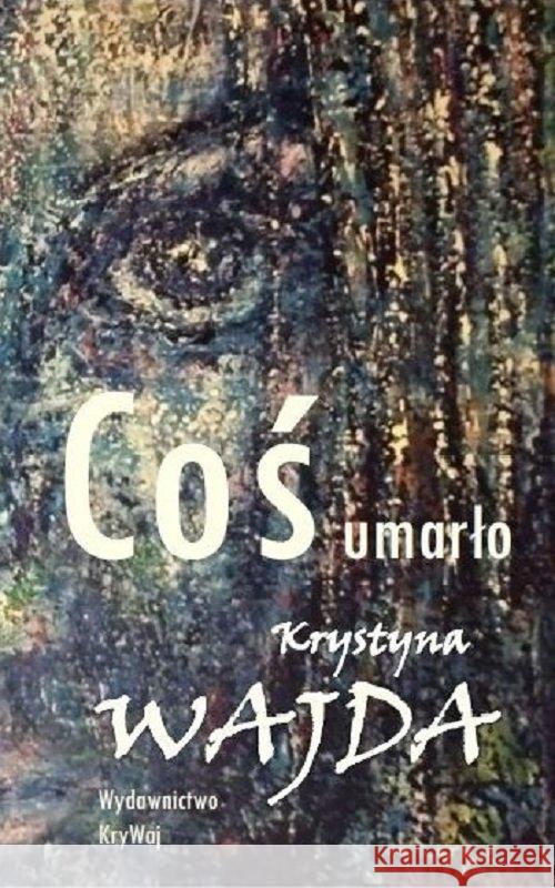 Coś umarło Wajda Krystyna 9788366638136 KryWaj - książka