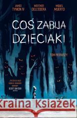 Coś zabija dzieciaki Tom 1 TYNION IV JAMES, DELL'EDERA WERTHER, MUERTO MIQUEL 9788382304404 NONSTOPCOMICS - książka