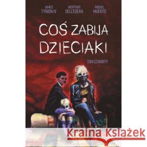 Coś zabija dzieciaki Tom 4 TYNION IV JAMES, DELL'EDERA WERTHER, MUERTO MIQUEL 9788382302677 NONSTOPCOMICS - książka