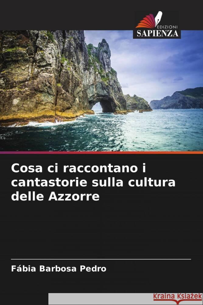 Cosa ci raccontano i cantastorie sulla cultura delle Azzorre Barbosa Pedro, Fábia 9786207096589 Edizioni Sapienza - książka