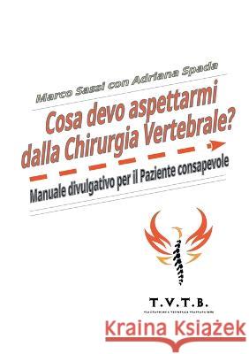 Cosa devo aspettarmi dalla Chirurgia Vertebrale? Marco Sassi Adriana Spada   9791221464177 Youcanprint - książka