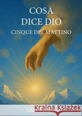 Cosa dice Dio: Cinque del Mattino Eckart Warnecke 9783695159178 Bod - Books on Demand - książka