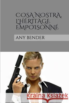 Cosa Nostra, l'heritage empoisonne Bender, Any 9781517765644 Createspace - książka