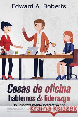 Cosas de Oficina: Hablemos de Liderazgo Edward a. Roberts 9789962126881 Biblioteca Nacional de Panama - książka