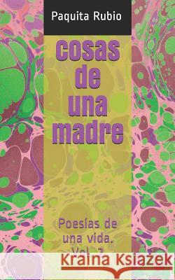 Cosas de Una Madre: Poesías de Una Vida. Vol. 2 Valero Duran, Juan Jose 9781720237037 Independently Published - książka