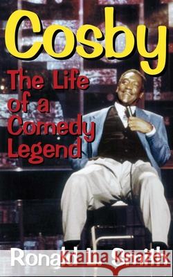 Cosby: The Life of a Comedy Legend Smith, Ronald L. 9781573921268 Prometheus Books - książka