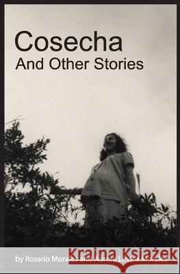Cosecha and Other Stories Aurora Levin Rosario Morales 9780983683117 Palabrera Press - książka