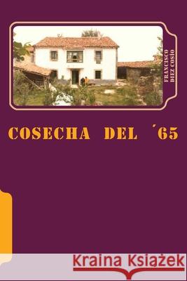 Cosecha del 65 Francisco Javier Gutierrez Ruiz 9781721885244 Createspace Independent Publishing Platform - książka