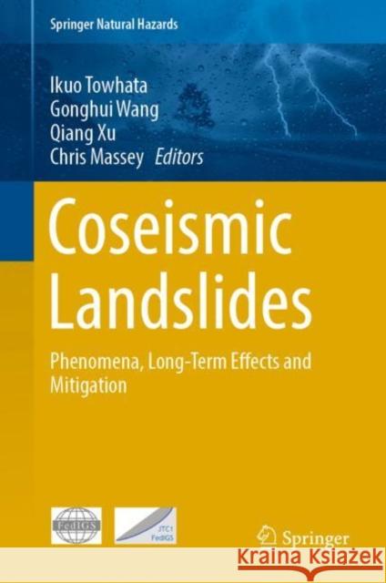 Coseismic Landslides: Phenomena, Long-Term Effects and Mitigation Ikuo Towhata Gonghui Wang Qiang Xu 9789811965968 Springer - książka