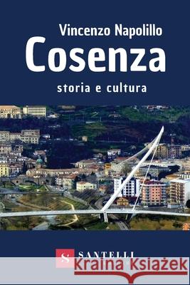 Cosenza. Storia E Cultura Vincenzo Napolillo 9788892920408 Santelli Editore - książka