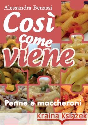 Cosi come viene. Penne e maccheroni Alessandra Benassi 9788831650854 Youcanprint - książka