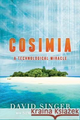 Cosimia: A Technological Miracle David Singer Simjah Ginsberg 9781732687585 Dr David Singer - książka