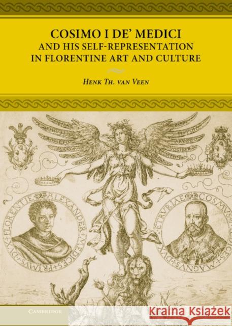 Cosimo I De' Medici and His Self-Representation in Florentine Art and Culture Veen, Henk Th Van 9780521837224 Cambridge University Press - książka