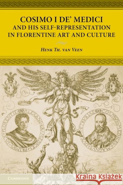 Cosimo I De' Medici and His Self-Representation in Florentine Art and Culture Veen, Henk Th Van 9781107619319 Cambridge University Press - książka