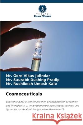 Cosmeceuticals Jalindar, Mr. Gore Vikas, Dushing Pradip, Mr. Saurabh, Kale, Mr. Rushikesh Umesh 9786208498337 Verlag Unser Wissen - książka
